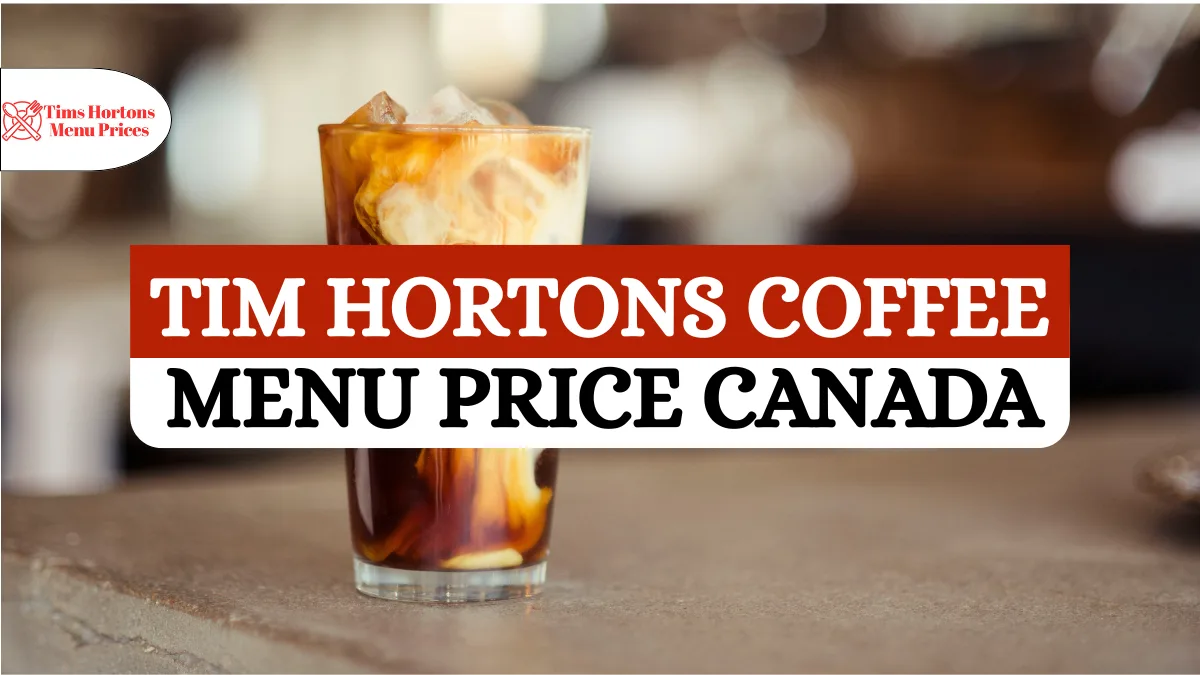 Tim Hortons Coffee Prices Canada 2026 | Full Menu List